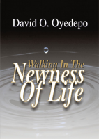 Walking in the Newness of Life - David Oyedepo.pdf